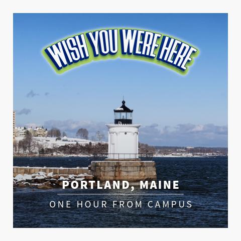 wish you were here Portland Maine one hour from campus