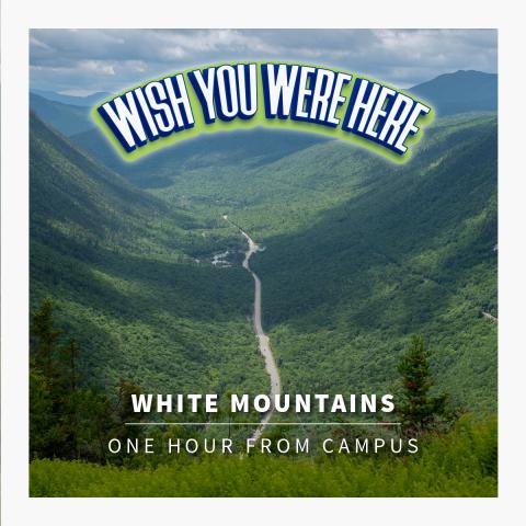 wish you were here White Mountains one hour from campus